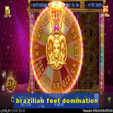 brazilian feet domination